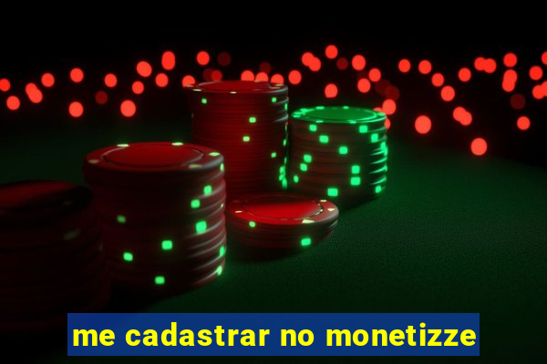 me cadastrar no monetizze